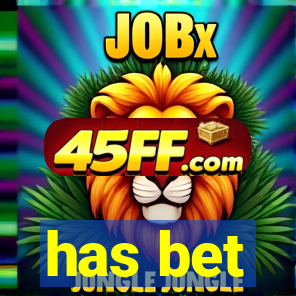 has bet